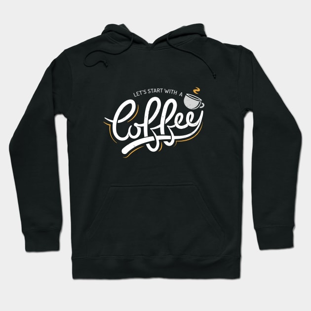 Let's Start With a Coffee Hoodie by zoljo